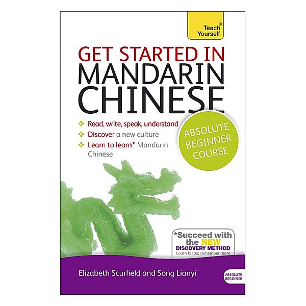 Get Started in Mandarin Chinese Absolute Beginner Course, Elizabeth Scurfield, Song Lianyi