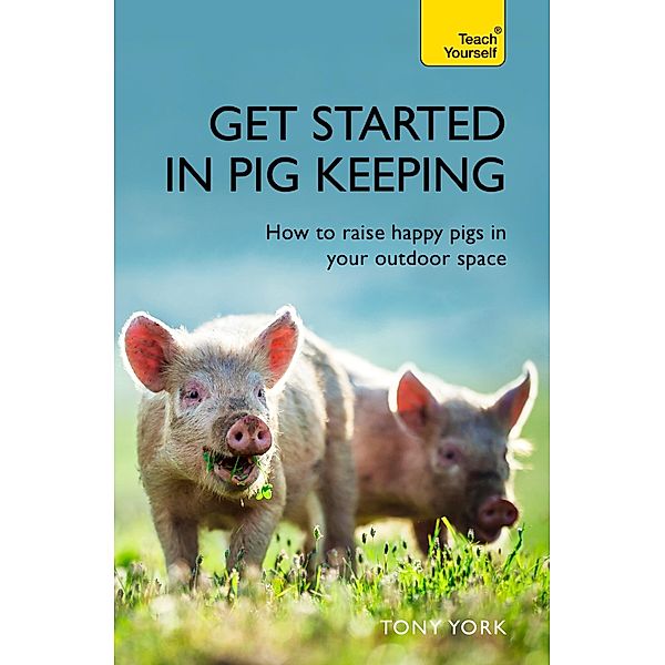 Get Started In Pig Keeping, Tony York