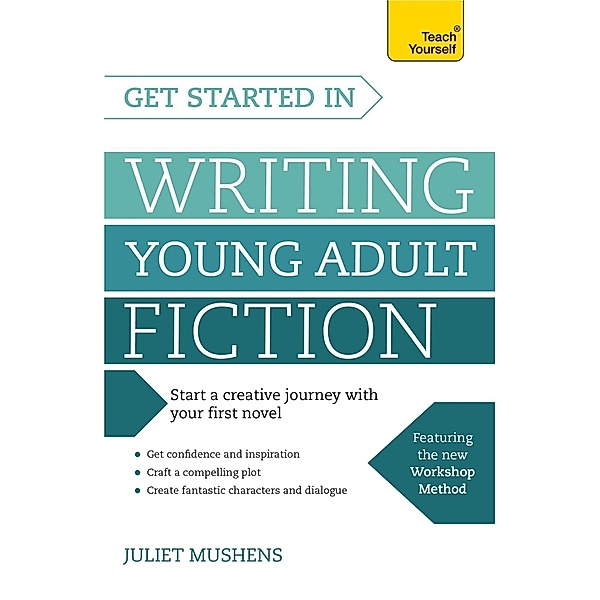 Get Started in Writing Young Adult Fiction, Juliet Mushens
