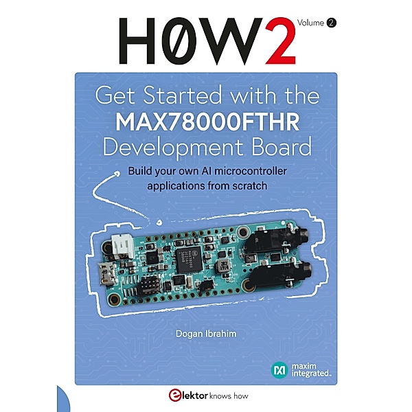 Get Started with the MAX78000FTHR Development Board, Dogan Ibrahim