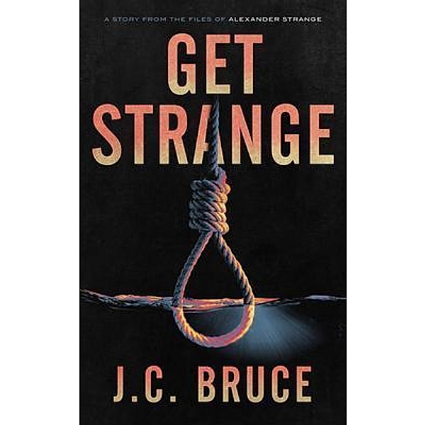 Get Strange / The Strange Files Bd.3, J. C. Bruce