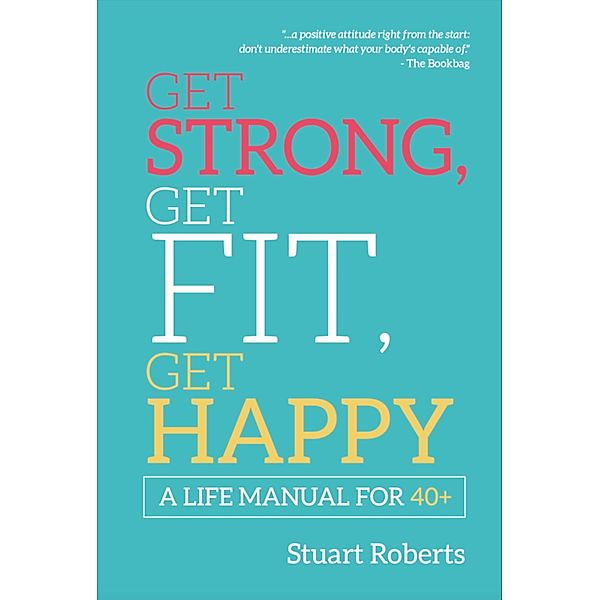 Get Strong, Get Fit, Get Happy, Stuart Roberts