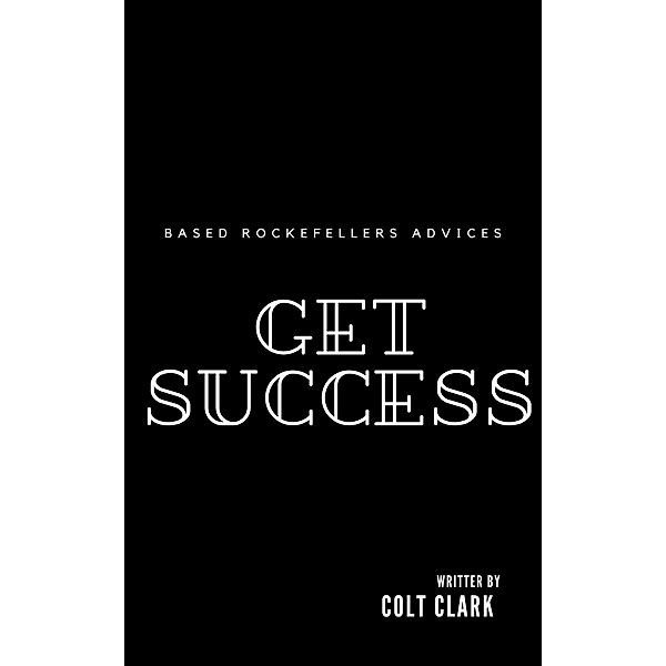 Get Success (How to be succesfully, #1) / How to be succesfully, Colt