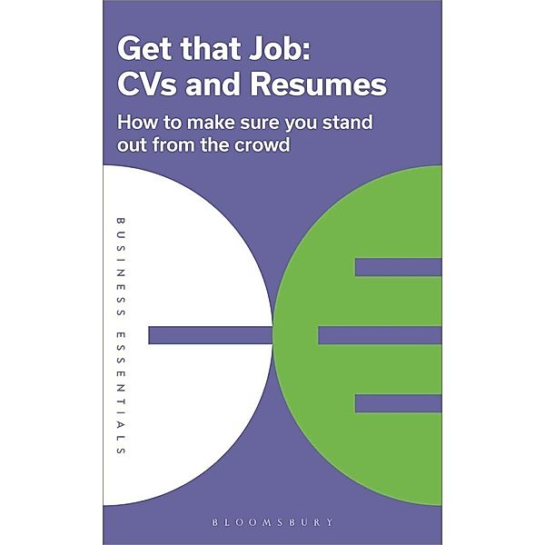 Get That Job: CVs and Resumes, Bloomsbury Publishing