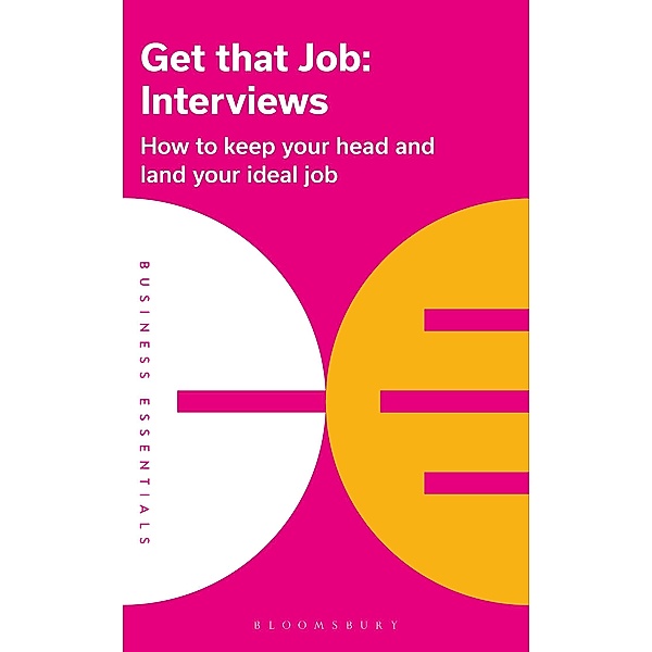 Get That Job: Interviews / Business Essentials, Bloomsbury Publishing