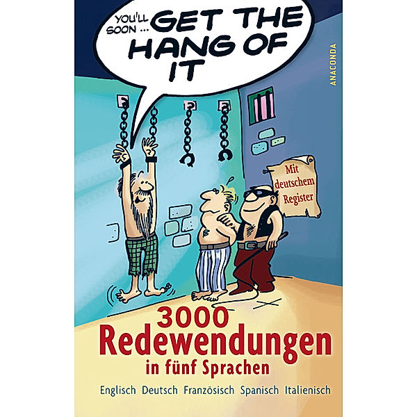 Get the Hang of it - 3000 Redewendungen in fünf Sprachen, Peter Panton