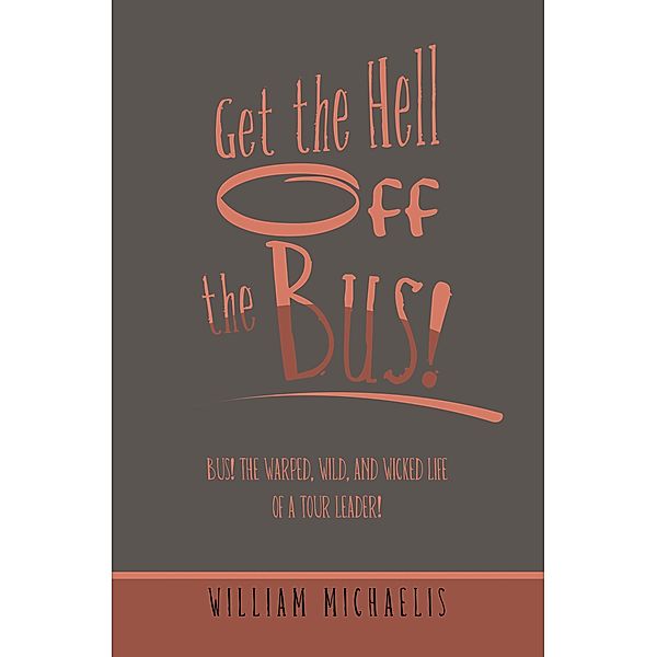 Get the Hell off the Bus!, William Michaelis