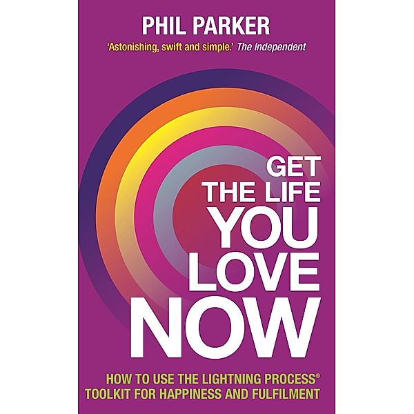 Get the Life You Love, Now, Phil Parker