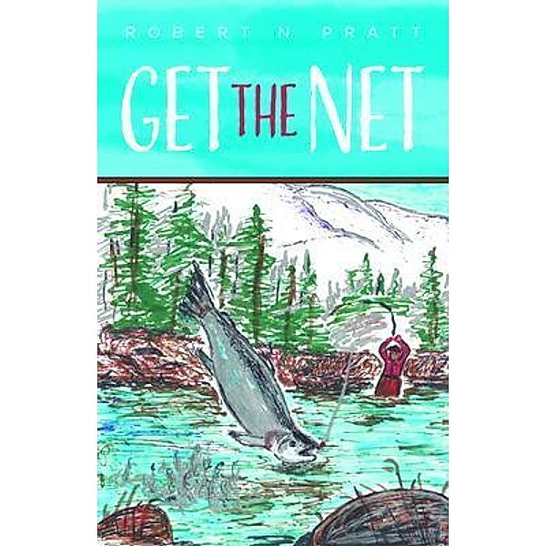 Get the Net, Robert N. Pratt