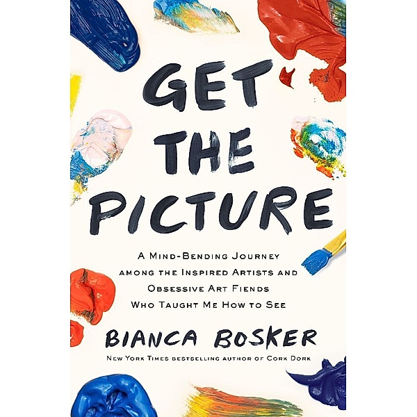Get the Picture, Bianca Bosker