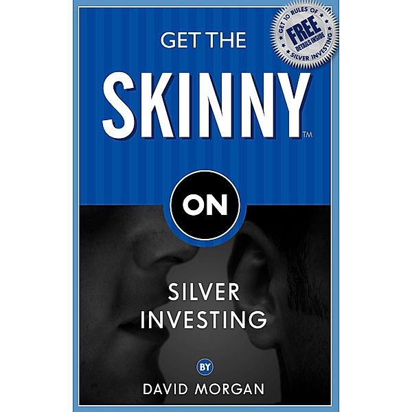 Get the Skinny on Silver Investing, David Morgan