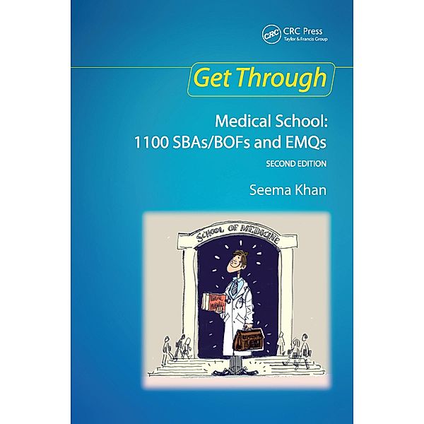 Get Through Medical School: 1100 SBAs/BOFs and EMQs, 2nd edition, Una F. Coales, Seema Khan