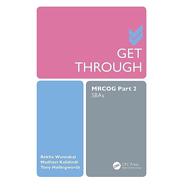 Get Through MRCOG Part 2, Rekha Wuntakal, Madhavi Kalidindi, Tony Hollingworth