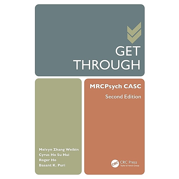 Get Through MRCPsych CASC, Melvyn Zhang Weibin, Cyrus Ho Su Hui, Roger Ho, Basant K. Puri