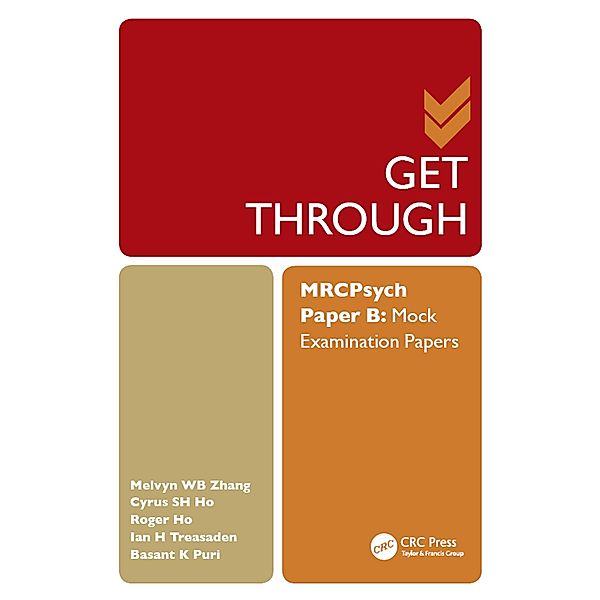 Get Through MRCPsych Paper B, Melvyn Wb Zhang, Cyrus Sh Ho, Roger CM Ho, Ian H Treasaden, Basant K Puri