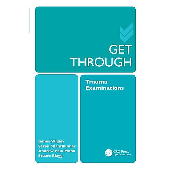 Get Through Trauma Examinations, Saran Shantikumar, Andrew Paul Monk, James Wigley