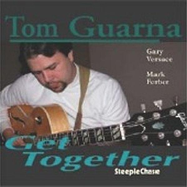 Get Together, Tom Guarna