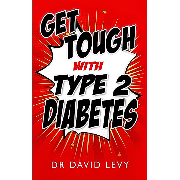 Get Tough with Type 2 Diabetes, David Levy