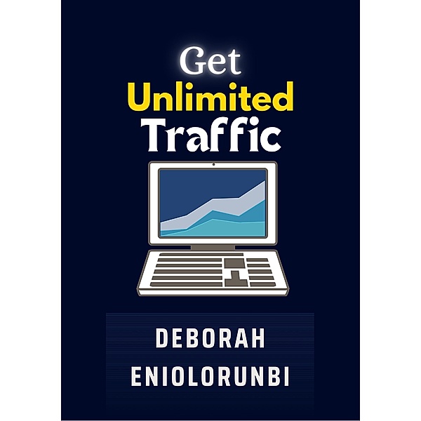 Get Unlimited Traffic, Deborah Eniolorunbi