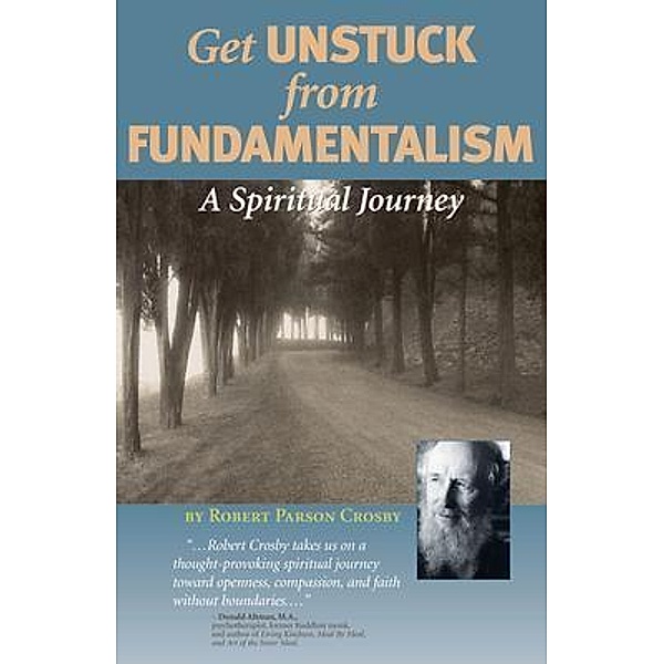 Get Unstuck from Fundementalism, Robert P Crosby