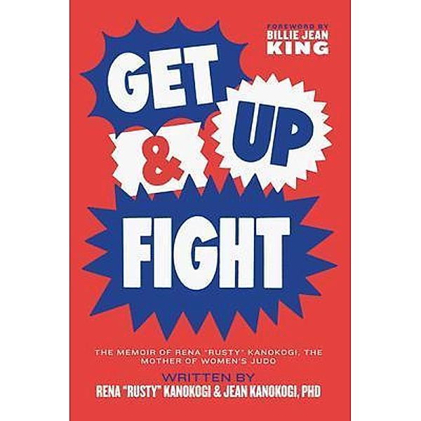 Get Up & Fight / All She Wrote Productions, Rena "Rusty" Kanokogi, Jean Kanokogi