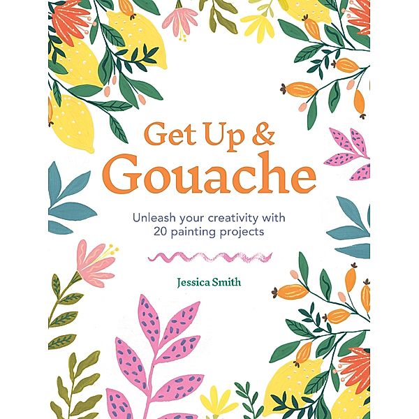 Get Up & Gouache, Jessica Smith
