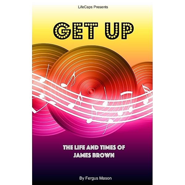 Get Up: The Life and Times of James Brown, Fergus Mason