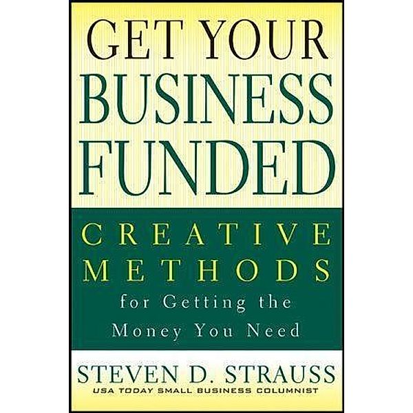 Get Your Business Funded, Steven D. Strauss