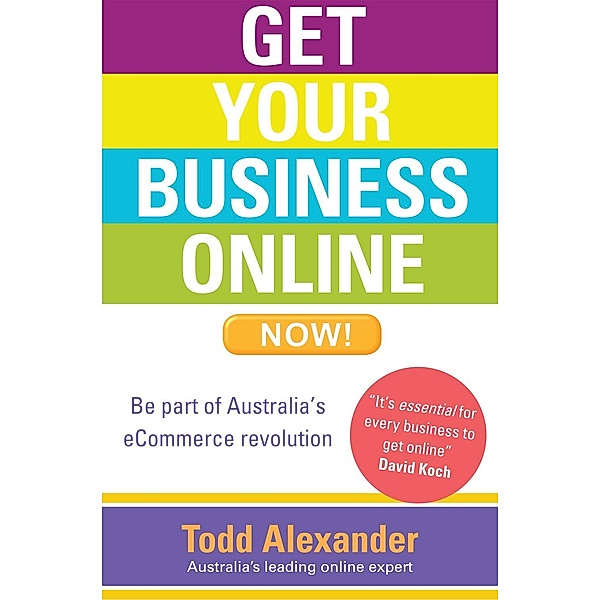 Get Your Business Online Now!, Todd Alexander