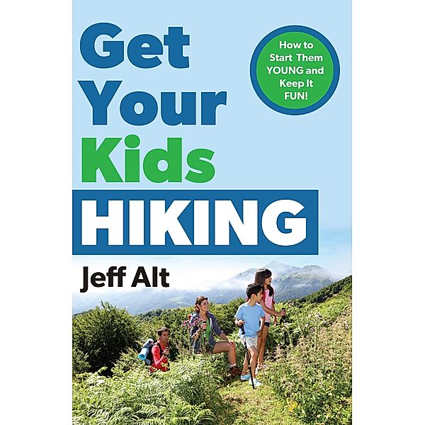 Get Your Kids Hiking / Beaufort Books, Jeff Alt
