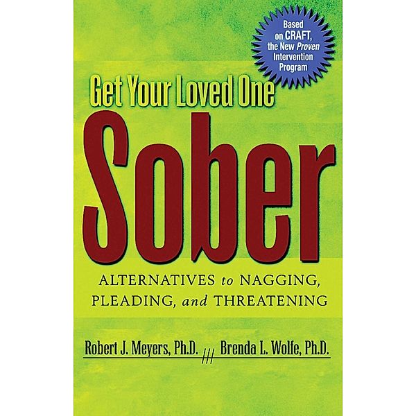 Get Your Loved One Sober, Robert J Meyers, Brenda L. Wolfe