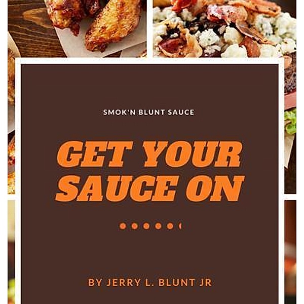 Get Your Sauce On, Jerry Blunt