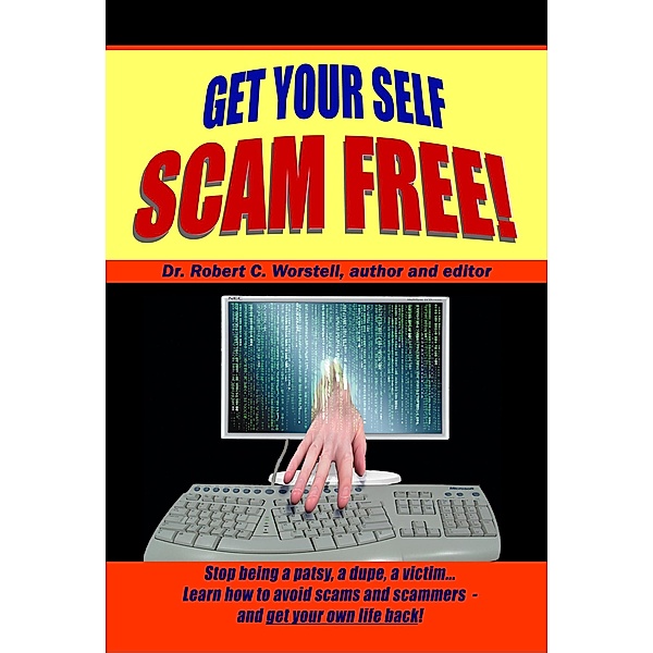Get Your Self Scam Free (Change Your Life Toolset) / Change Your Life Toolset, Robert C. Worstell
