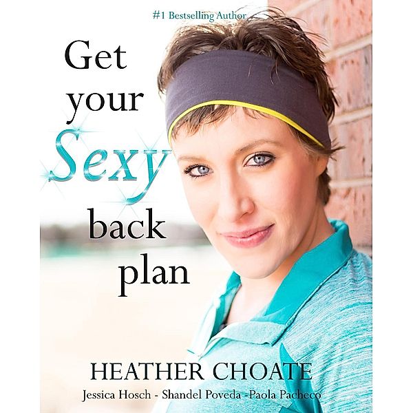 Get Your Sexy Back Plan, Heather Choate