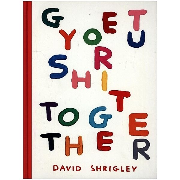 Get Your Shit Together, David Shrigley