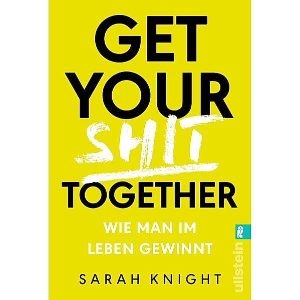 Get your shit together / Ullstein eBooks, Sarah Knight