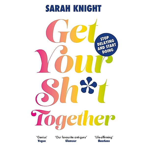 Get Your Sh*t Together / A No F*cks Given Guide, Sarah Knight