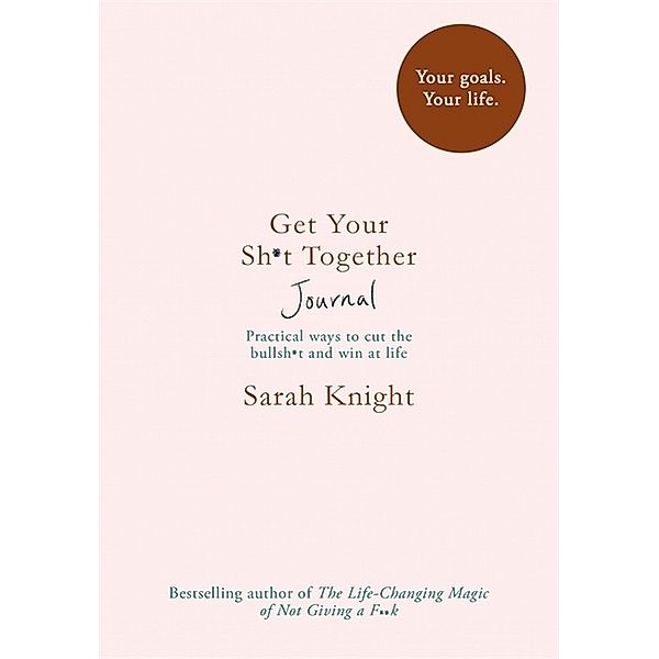 Get Your Sh*t Together Journal, Sarah Knight