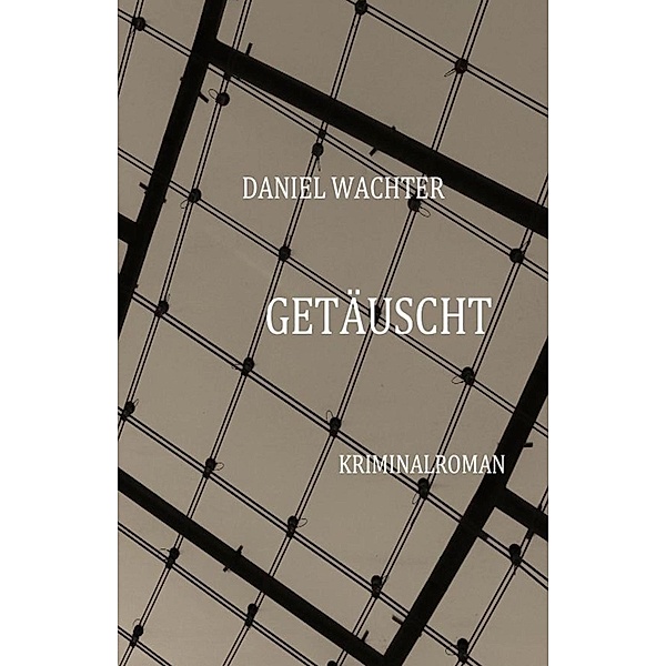 Getäuscht / Kommissar Ehrat Bd.1, Daniel Wachter