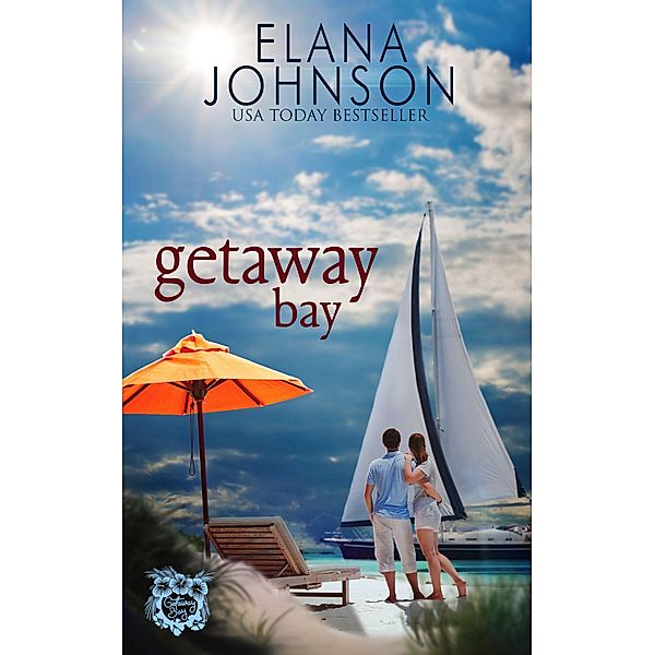 Getaway Bay (Getaway Bay® Resort Romance, #2) / Getaway Bay® Resort Romance, Elana Johnson
