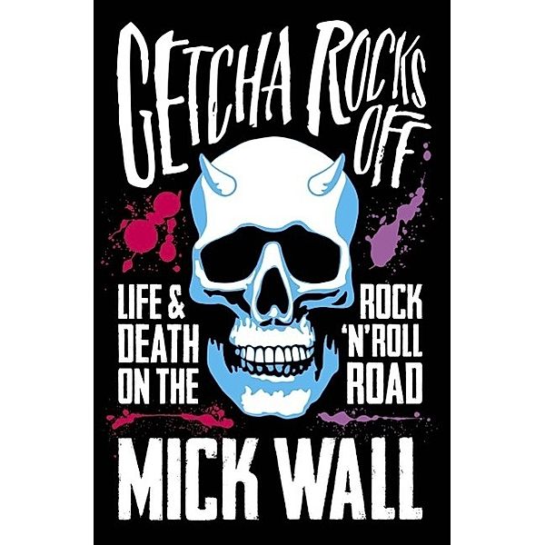 Getcha Rocks Off, Mick Wall