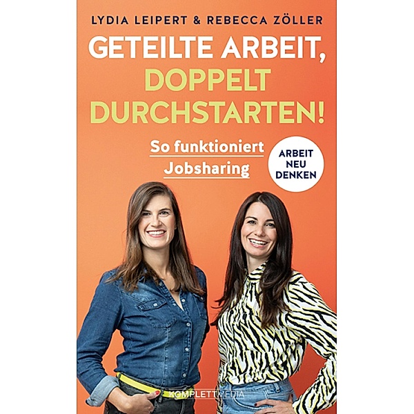 Geteilte Arbeit, doppelt durchstarten!, Lydia Leipert, Rebecca Zöller