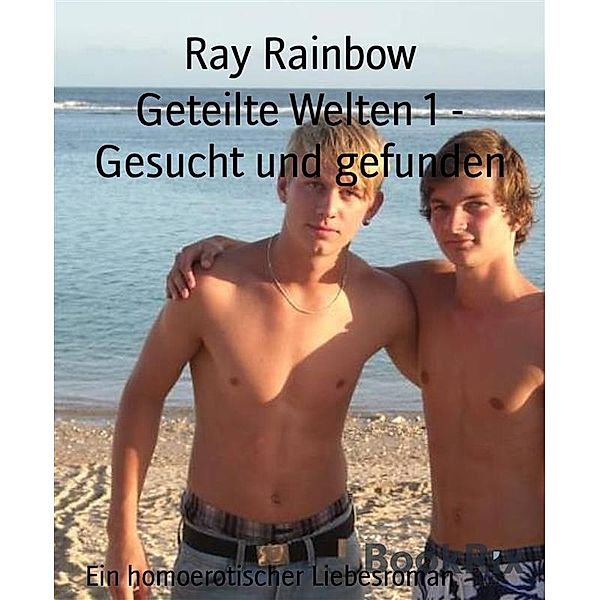 Geteilte Welten 1 - Gesucht und gefunden, Ray Rainbow