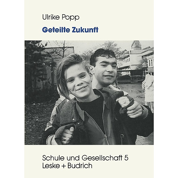 Geteilte Zukunft / Schule und Gesellschaft Bd.5, Ulrike Popp