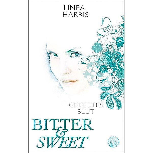 Geteiltes Blut / Bitter & Sweet Bd.2, Linea Harris