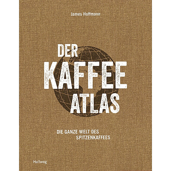 Getränke / Der Kaffeeatlas, James Hoffmann