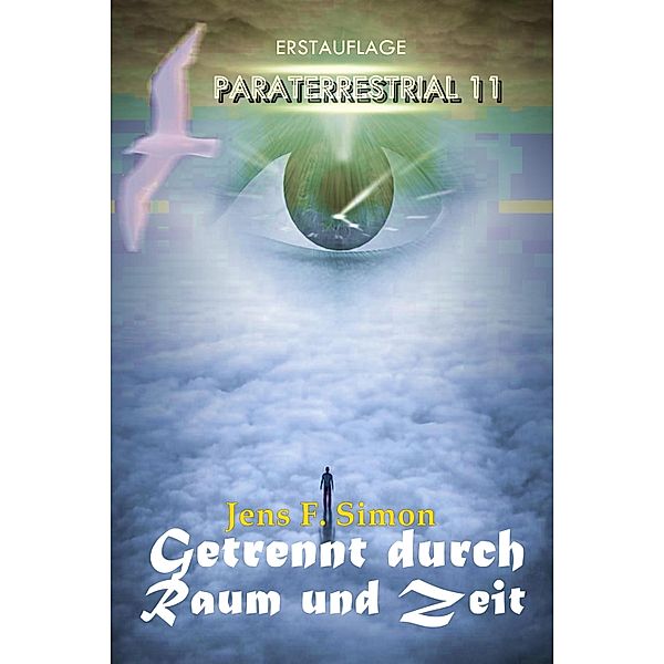 Getrennt durch Raum und Zeit / Paraterrestrial Bd.11, Jens F. Simon