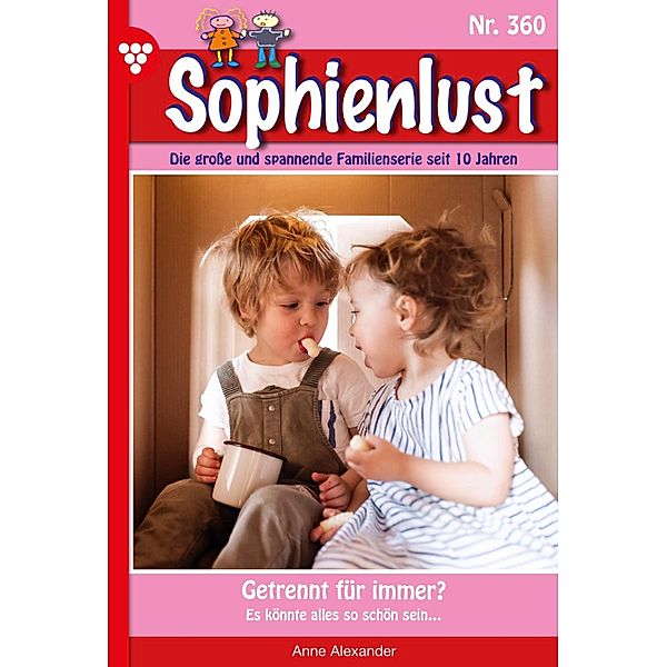 Getrennt für immer? / Sophienlust Bd.360, Anne Alexander