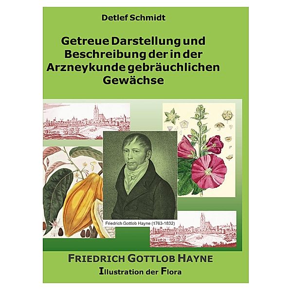 Getreue Darstellung und Beschreibung der in der Arzneykunde gebräuchlichen Gewächse, Detlef Schmidt