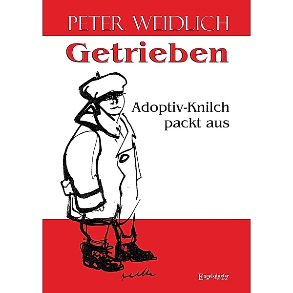 Getrieben - Adoptiv-Knilch packt aus, Peter Weidlich
